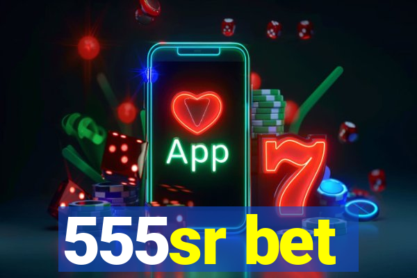 555sr bet